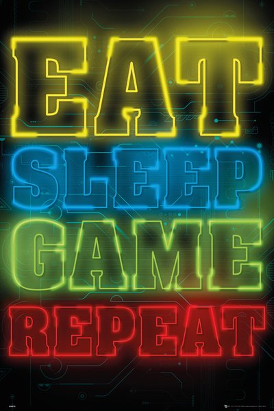 Eat Sleep Game Repeat — Poster Plus