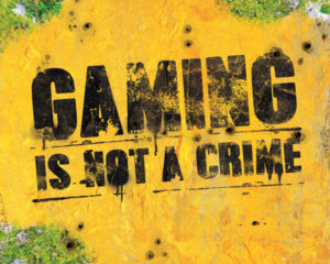 Gaming is Not A Crime