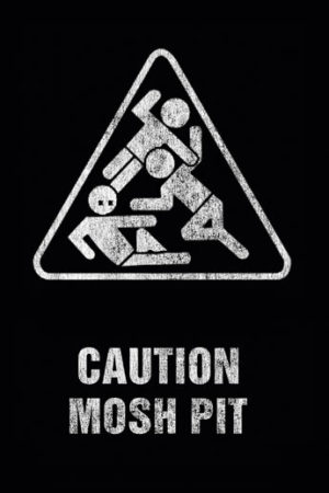 Caution Mosh Pit