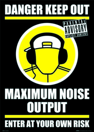 Danger Keep Out Maximum Noise Output Poster