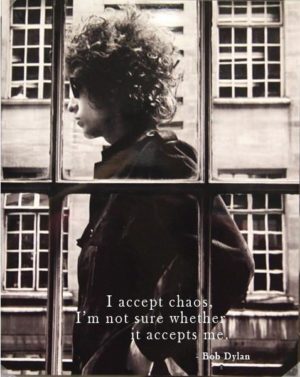 Bob Dylan Chaos Quote Mini Poster