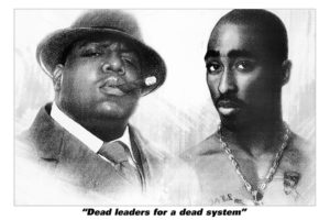Tupac 2Pac and Biggie Smalls Notorious BIG Dead Leaders for a Dead System Poster
