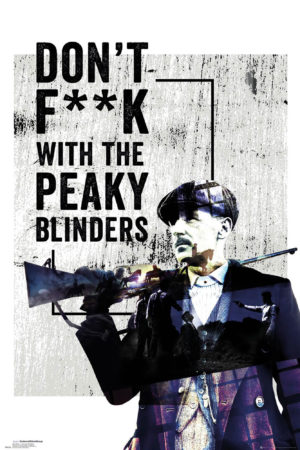 Peaky Blinders Arthur Shelby Don't F**k With Poster